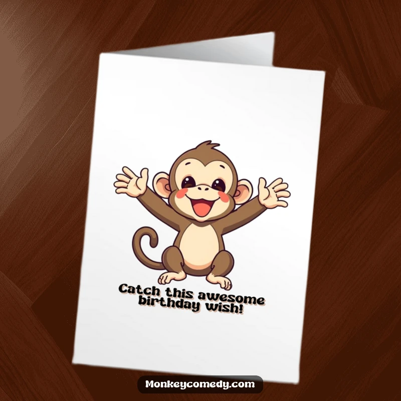 Funny Free Printable Birthday Card: Monkey with arms wide open, comically ready to catch a birthday surprise, making your greeting unforgettable.