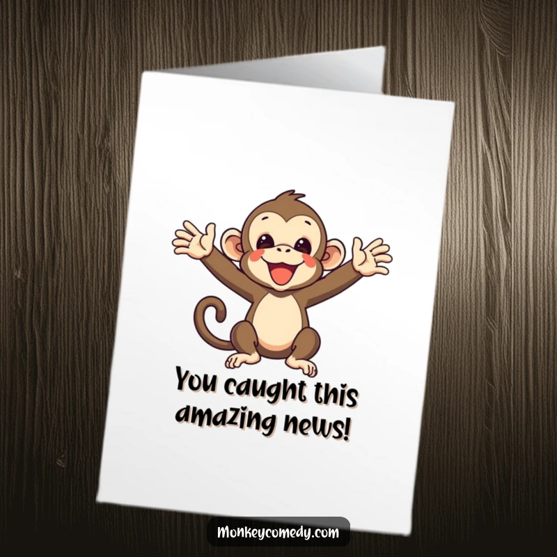 Funny Free Printable Congratulations Card: Monkey lunging with arms outstretched, humorously ready to catch any congratulatory announcement, a truly unique greeting.